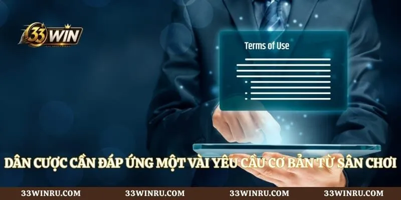 Dân cược cần đáp ứng một vài yêu cầu cơ bản từ sân chơi