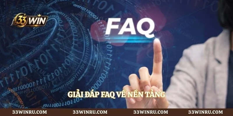 Giải đáp FAQ về nền tảng