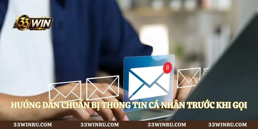 Hướng dẫn chuẩn bị thông tin cá nhân trước khi gọi hỗ trợ