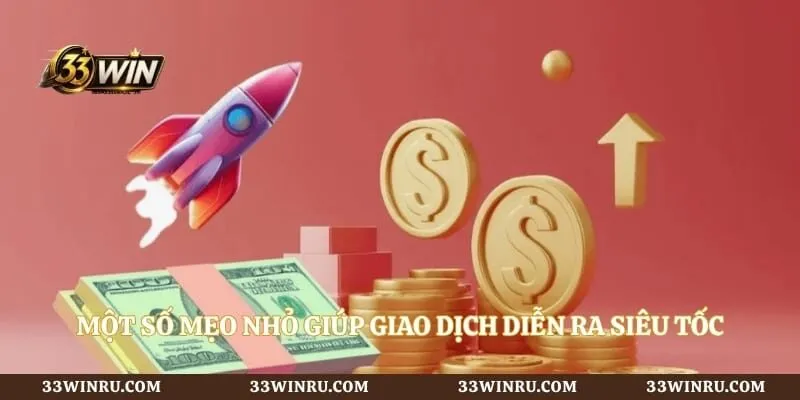 Một số mẹo nhỏ giúp giao dịch diễn ra siêu tốc
