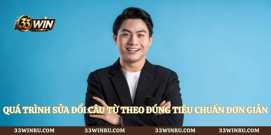 Quá trình sửa đổi câu từ theo đúng tiêu chuẩn đơn giản