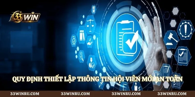 Quy định thiết lập thông tin hội viên mới an toàn