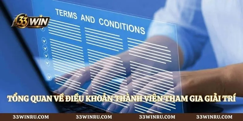 Tổng quan về điều khoản thành viên tham gia giải trí